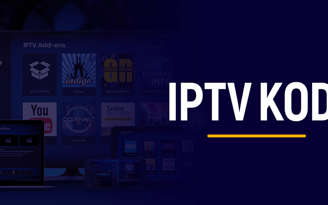 Tout ce que vous devez savoir sur Kodi IPTV